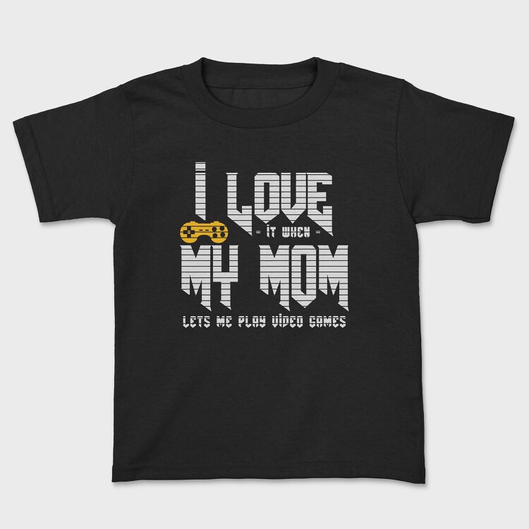 I Love When My Mom, Детска Тениска