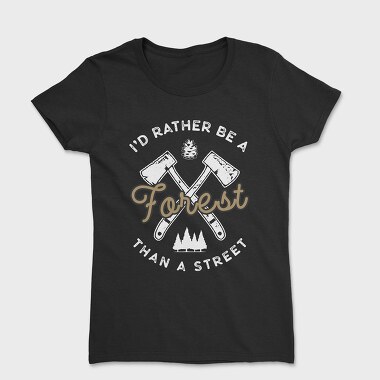 Id Rather Be a Forest, Women's T-Shirt