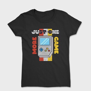Just One More Game, Women's T-Shirt