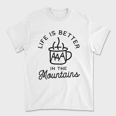 Life Is Better in the Mountains, Unisex Men's T-Shirt