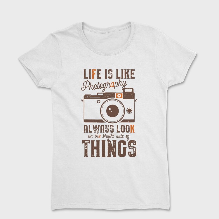 Life Is Like Photography, Дамска Тениска