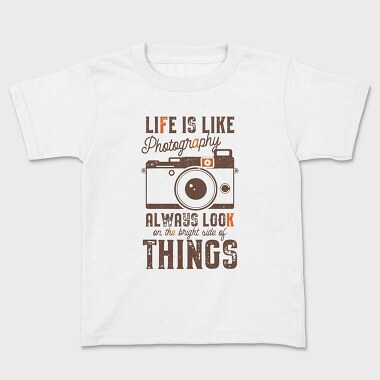 Kids' T-Shirt, Life Is Like Photography