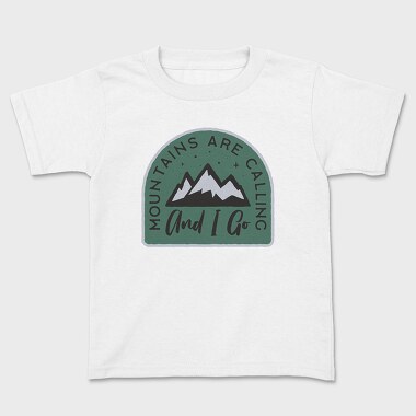 Mountains Are Calling and I Go, Kids' T-Shirt