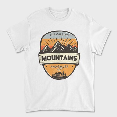 Mountains Are Calling I Must Go, Unisex Men's T-Shirt