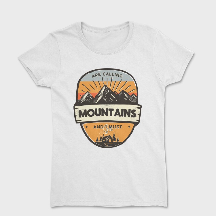 Mountains Are Calling I Must Go, Дамска Тениска