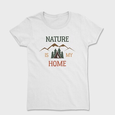 Nature Is My Home, Women's T-Shirt