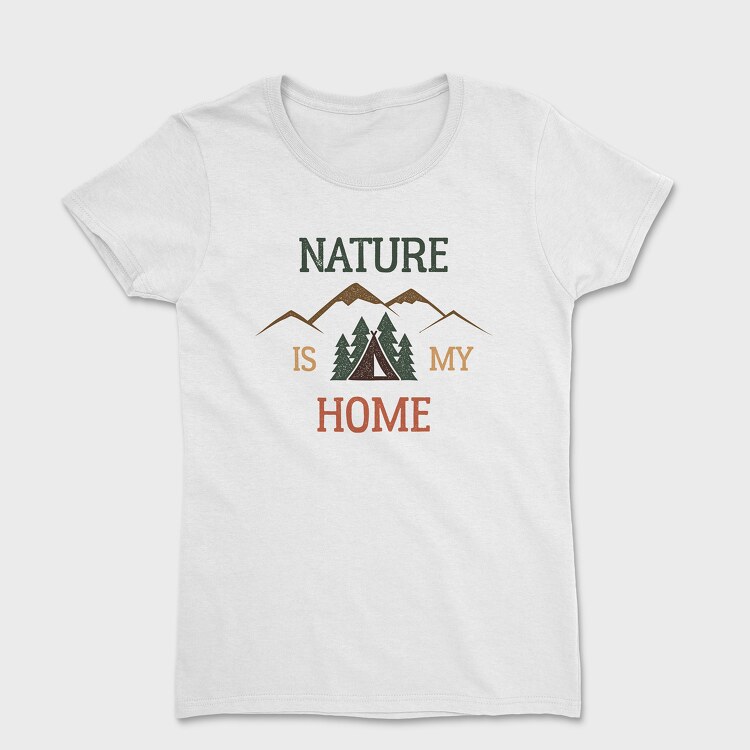 Nature Is My Home, Women's T-Shirt