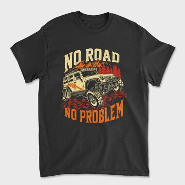 No Road No Problem, Unisex Men's T-Shirt