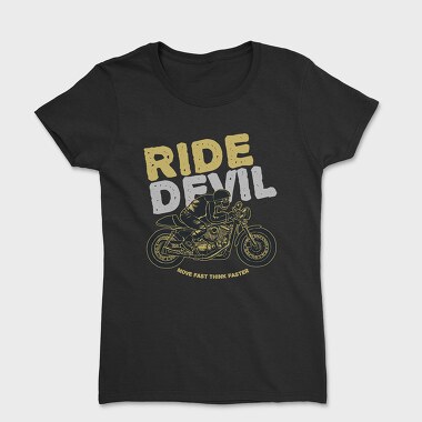 Ride Devil Move Fast Think Faster, Women's T-Shirt