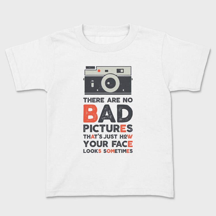 There Are No Bad Pictures, Kids' T-Shirt