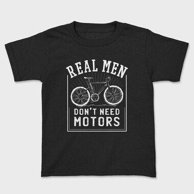 Kids' T-Shirt, Real Man Don't Need Motors
