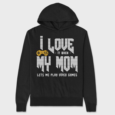 Унисекс Мъжко Суичър, I Love When My Mom