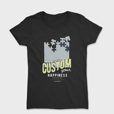 Custom Your Happiness, Women's T-Shirt