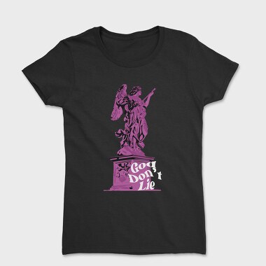 God Dont Lie, Women's T-Shirt