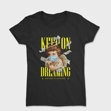 Keep on Dreaming, Women's T-Shirt