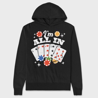 Im All In, Unisex Men's Hoodie