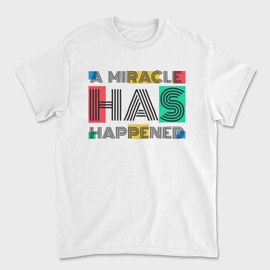 A Miracle Has Happened, Unisex Men's T-Shirt