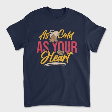 As Cold as Your Heart, Unisex Men's T-Shirt