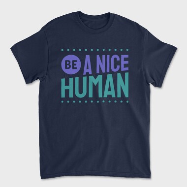 Be a Nice Human, Унисекс Мъжка Тениска
