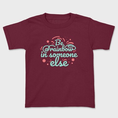 Be a Rainbow, Kids' T-Shirt