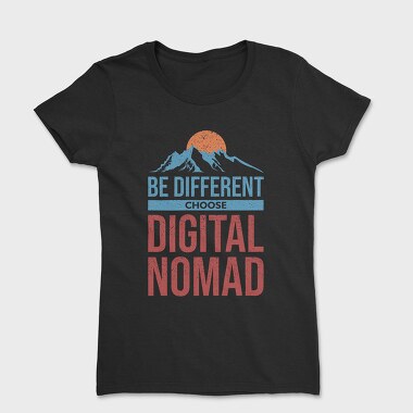Be Different Choose Digital Nomad, Women's T-Shirt