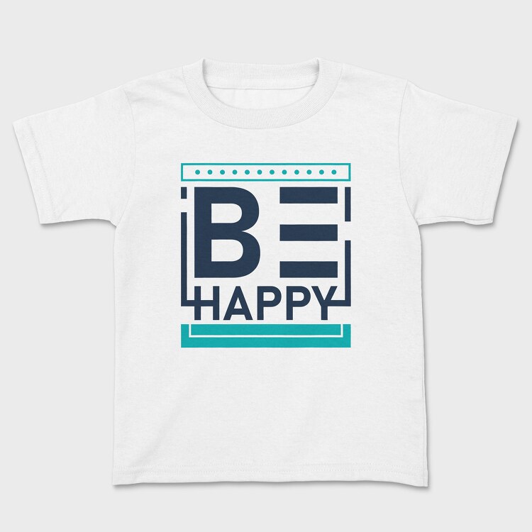 Be Happy, Kids' T-Shirt