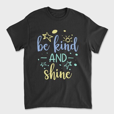 Be Kind and Shine, Unisex Men's T-Shirt