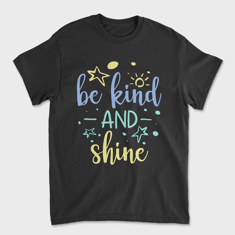 Be Kind and Shine, Unisex Men's T-Shirt