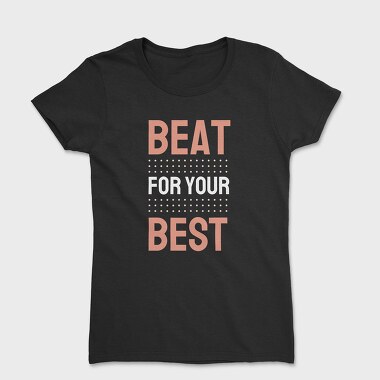 Beat for Your Best, Women's T-Shirt