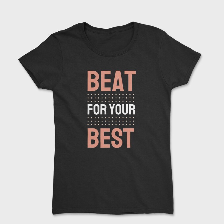 Beat for Your Best, Women's T-Shirt