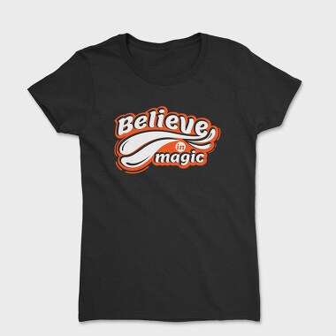 Believe in Magic, Women's T-Shirt