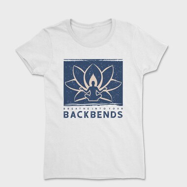 Breathe Into Your Backbends, Women's T-Shirt