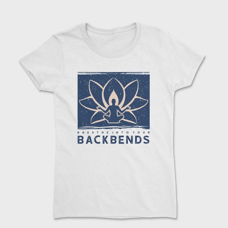 Breathe Into Your Backbends, Women's T-Shirt