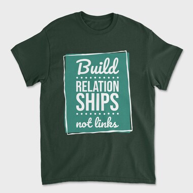 Build Relationships Not Links, Unisex Men's T-Shirt