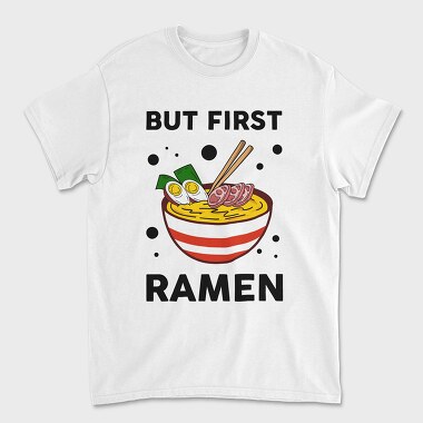 But First Ramen, Унисекс Мъжка Тениска