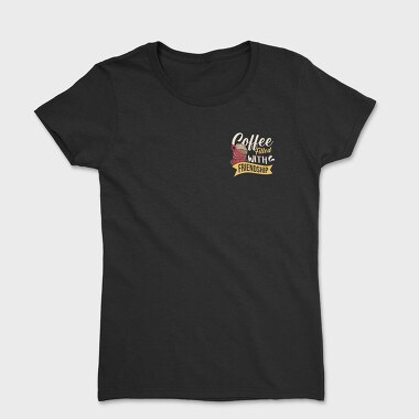 Coffee Filled With Friendship, Women's T-Shirt
