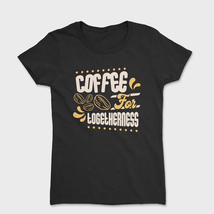 Coffee for Togetherness, Дамска Тениска
