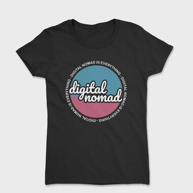Digital Nomad Is Everything, Women's T-Shirt