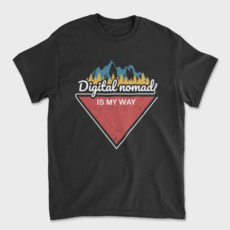 Digital Nomad Is My Way, Унисекс Мъжка Тениска