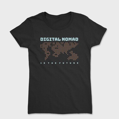 Digital Nomad Is the Future, Women's T-Shirt