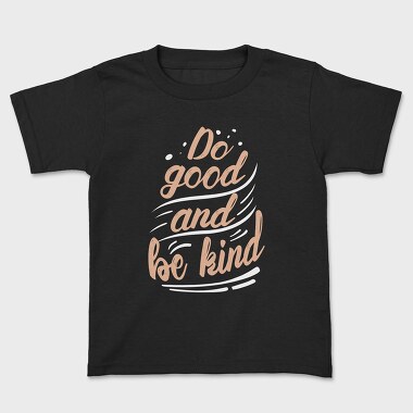 Do Good and Be Kind, Kids' T-Shirt
