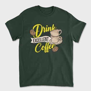Drink Excellent Coffee, Unisex Men's T-Shirt