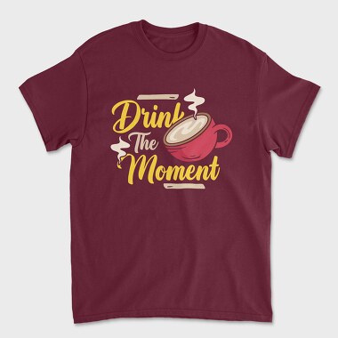Drink the Moment, Unisex Men's T-Shirt