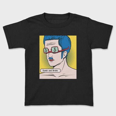 Dumb and Broke, Kids' T-Shirt
