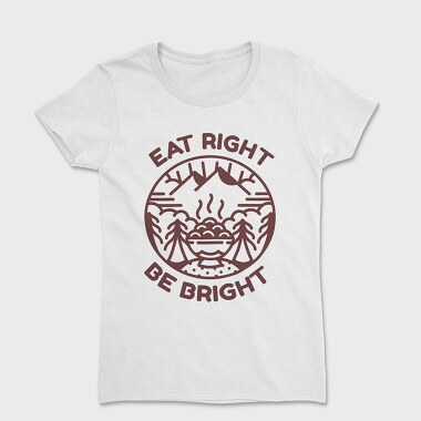 Eat Right Be Bright, Women's T-Shirt