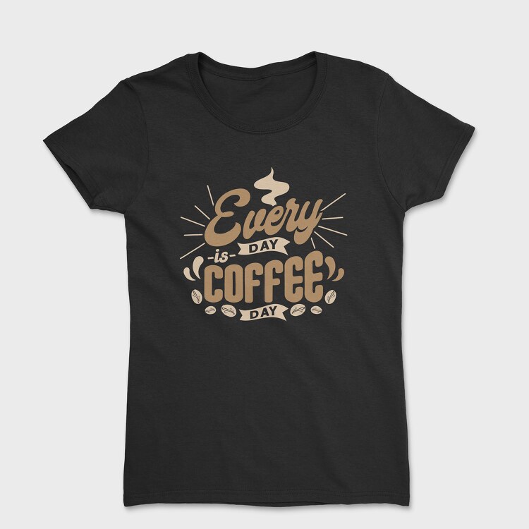 Everyday Is Coffee Day, Дамска Тениска