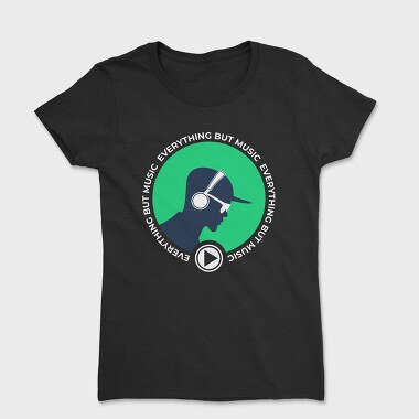 Everything but Music, Women's T-Shirt