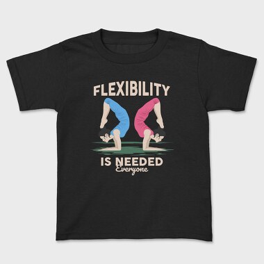 Flexibility Is Needed, Kids' T-Shirt