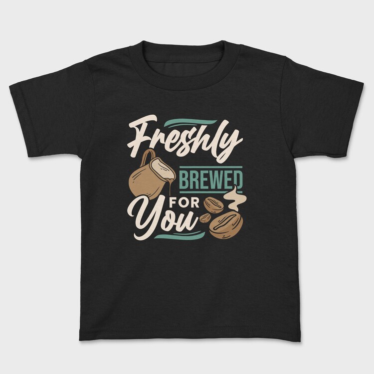 Freshly Brewed for You, Детска Тениска