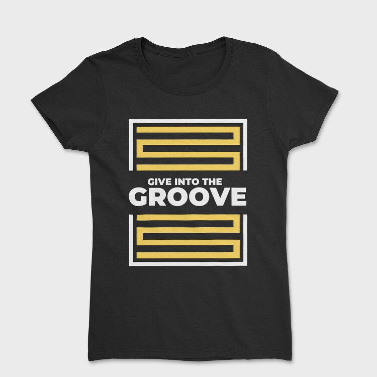 Give Into the Groove, Women's T-Shirt